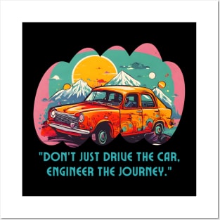 Engineer The Car Journey (Motivational and Inspirational Quote) Posters and Art